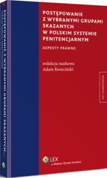 Postępowanie z wybranymi grupami skazanych w polskim systemie penitencjarnym Postępowanie z wybranymi grupami skazanych w polskim systemie penitencjarnym