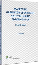 Marketing gabinetów lekarskich na rynku usług zdrowotnych Marketing gabinetów lekarskich na rynku usług zdrowotnych