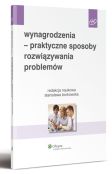Wynagrodzenia - praktyczne sposoby rozwiązywania problemów Wynagrodzenia - praktyczne sposoby rozwiązywania problemów