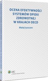 Ocena efektywności systemów opieki zdrowotnej w krajach OECD Ocena efektywności systemów opieki zdrowotnej w krajach OECD