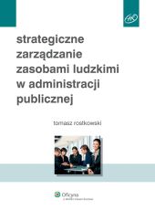 Strategiczne zarządzanie zasobami ludzkimi w administracji publicznej Strategiczne zarządzanie zasobami ludzkimi w administracji publicznej