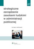 Strategiczne zarządzanie zasobami ludzkimi w administracji publicznej Strategiczne zarządzanie zasobami ludzkimi w administracji publicznej