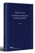 Czynności notarialne w prawie spółek Czynności notarialne w prawie spółek