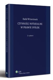 Czynności notarialne w prawie spółek Czynności notarialne w prawie spółek