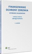 Finansowanie ochrony zdrowia. Wybrane zagadnienia Finansowanie ochrony zdrowia. Wybrane zagadnienia
