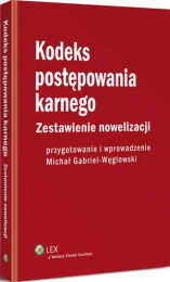 Kodeks postępowania karnego. Zestawienie nowelizacji z wprowadzeniem Kodeks postępowania karnego. Zestawienie nowelizacji z wprowadzeniem