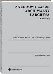 Narodowy zasób archiwalny i archiwa. Komentarz Narodowy zasób archiwalny i archiwa. Komentarz