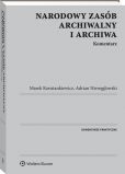 Narodowy zasób archiwalny i archiwa. Komentarz Narodowy zasób archiwalny i archiwa. Komentarz