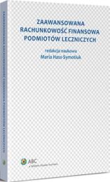 Zaawansowana rachunkowość finansowa podmiotów leczniczych Zaawansowana rachunkowość finansowa podmiotów leczniczych