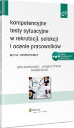Kompetencyjne testy sytuacyjne w rekrutacji, selekcji i ocenie pracowników Kompetencyjne testy sytuacyjne w rekrutacji, selekcji i ocenie pracowników