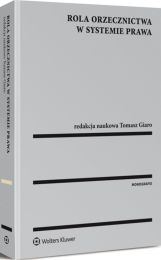 Rola orzecznictwa w systemie prawa Rola orzecznictwa w systemie prawa