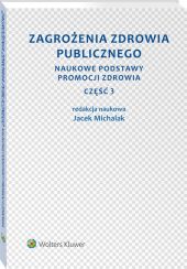 Zagrożenia zdrowia publicznego. Część 3. Naukowe podstawy promocji zdrowia Zagrożenia zdrowia publicznego. Część 3. Naukowe podstawy promocji zdrowia