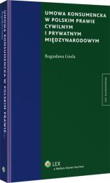Umowa konsumencka w polskim prawie cywilnym i prywatnym międzynarodowym Umowa konsumencka w polskim prawie cywilnym i prywatnym międzynarodowym