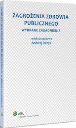 Zagrożenia zdrowia publicznego. Część 1. Wybrane zagadnienia Zagrożenia zdrowia publicznego. Część 1. Wybrane zagadnienia