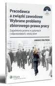 Pracodawca a związki zawodowe. Wybrane problemy zbiorowego prawa pracy Pracodawca a związki zawodowe. Wybrane problemy zbiorowego prawa pracy