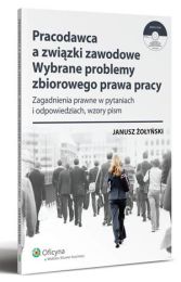 Pracodawca a związki zawodowe. Wybrane problemy zbiorowego prawa pracy Pracodawca a związki zawodowe. Wybrane problemy zbiorowego prawa pracy