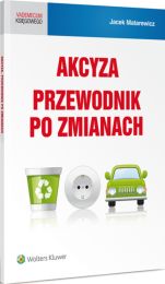 Akcyza. Przewodnik po zmianach Akcyza. Przewodnik po zmianach
