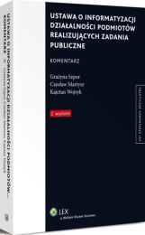 Ustawa o informatyzacji działalności podmiotów realizujących zadania publiczne. Komentarz Ustawa o informatyzacji działalności podmiotów realizujących zadania publiczne. Komentarz