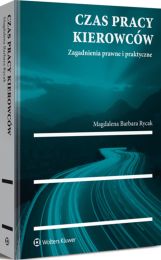 Czas pracy kierowców. Zagadnienia prawne i praktyczne Czas pracy kierowców. Zagadnienia prawne i praktyczne