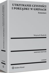 Utrzymanie czystości i porządku w gminach. Komentarz Utrzymanie czystości i porządku w gminach. Komentarz