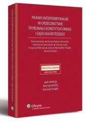 Prawo intertemporalne w orzecznictwie Trybunału Konstytucyjnego i Sądu Najwyższego Prawo intertemporalne w orzecznictwie Trybunału Konstytucyjnego i Sądu Najwyższego