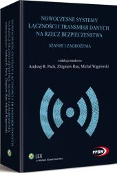 Nowoczesne systemy łączności i transmisji danych na rzecz bezpieczeństwa. Szanse i zagrożenia Nowoczesne systemy łączności i transmisji danych na rzecz bezpieczeństwa. Szanse i zagrożenia