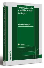 Umowa użyczenia w polskim prawie cywilnym Umowa użyczenia w polskim prawie cywilnym
