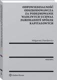 Odpowiedzialność odszkodowawcza za podejmowanie wadliwych uchwał zgromadzeń spółek kapitałowych Odpowiedzialność odszkodowawcza za podejmowanie wadliwych uchwał zgromadzeń spółek kapitałowych