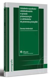 Ustalenie wysokości odszkodowania w prawie przewozowym w odniesieniu do przewozu przesyłek Ustalenie wysokości odszkodowania w prawie przewozowym w odniesieniu do przewozu przesyłek