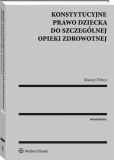 Konstytucyjne prawo dziecka do szczególnej opieki zdrowotnej Konstytucyjne prawo dziecka do szczególnej opieki zdrowotnej