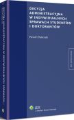 Decyzja administracyjna w indywidualnych sprawach studentów i doktorantów Decyzja administracyjna w indywidualnych sprawach studentów i doktorantów
