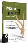 Mam już pracę! Prawo w pracy Mam już pracę! Prawo w pracy
