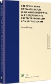 Rzecznik praw obywatelskich jako wnioskodawca w postępowaniu przed Trybunałem Konstytucyjnym Rzecznik praw obywatelskich jako wnioskodawca w postępowaniu przed Trybunałem Konstytucyjnym