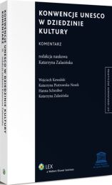 Konwencje UNESCO w dziedzinie kultury. Komentarz Konwencje UNESCO w dziedzinie kultury. Komentarz