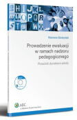 Prowadzenie ewaluacji w ramach nadzoru pedagogicznego. Poradnik dyrektora szkoły Prowadzenie ewaluacji w ramach nadzoru pedagogicznego. Poradnik dyrektora szkoły