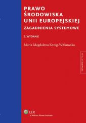 Prawo środowiska Unii Europejskiej. Zagadnienia systemowe Prawo środowiska Unii Europejskiej. Zagadnienia systemowe