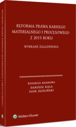 Reforma prawa karnego materialnego i procesowego z 2015 roku. Wybrane zagadnienia Reforma prawa karnego materialnego i procesowego z 2015 roku. Wybrane zagadnienia