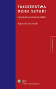 Fałszerstwa dzieł sztuki. Zagadnienia prawnokarne Fałszerstwa dzieł sztuki. Zagadnienia prawnokarne