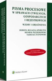Pisma procesowe w sprawach cywilnych, gospodarczych i rejestrowych. Wzory i objaśnienia Pisma procesowe w sprawach cywilnych, gospodarczych i rejestrowych. Wzory i objaśnienia