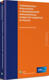Terminologia podatkowa a prawidłowość implementacji dyrektyw unijnych w Polsce Terminologia podatkowa a prawidłowość implementacji dyrektyw unijnych w Polsce