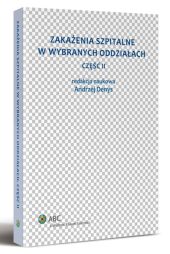 Zakażenia szpitalne w wybranych oddziałach. Część II Zakażenia szpitalne w wybranych oddziałach. Część II