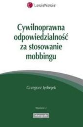 Cywilnoprawna odpowiedzialność za stosowanie mobbingu Cywilnoprawna odpowiedzialność za stosowanie mobbingu