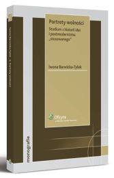 Portrety wolności. Studium z historii idei i postmodernizmu "stosowanego" Portrety wolności. Studium z historii idei i postmodernizmu "stosowanego"