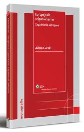 Europejskie ściganie karne. Zagadnienia ustrojowe Europejskie ściganie karne. Zagadnienia ustrojowe