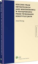 Rzecznik praw obywatelskich jako wnioskodawca w postępowaniu przed Trybunałem Konstytucyjnym Rzecznik praw obywatelskich jako wnioskodawca w postępowaniu przed Trybunałem Konstytucyjnym