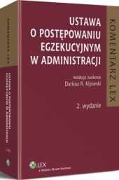 Ustawa o postępowaniu egzekucyjnym w administracji. Komentarz Ustawa o postępowaniu egzekucyjnym w administracji. Komentarz