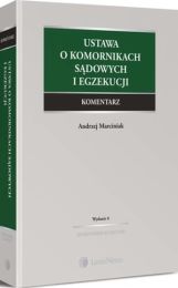 Ustawa o komornikach sądowych i egzekucji., Andrzej Marciniak Ustawa o komornikach sądowych i egzekucji., Andrzej Marciniak