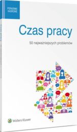 Czas pracy. 50 najważniejszych problemów Czas pracy. 50 najważniejszych problemów