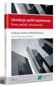 Likwidacja spółki kapitałowej. Prawo, podatki, rachunkowość Likwidacja spółki kapitałowej. Prawo, podatki, rachunkowość