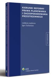 Kierunki reformy prawa planowania i zagospodarowania przestrzennego Kierunki reformy prawa planowania i zagospodarowania przestrzennego